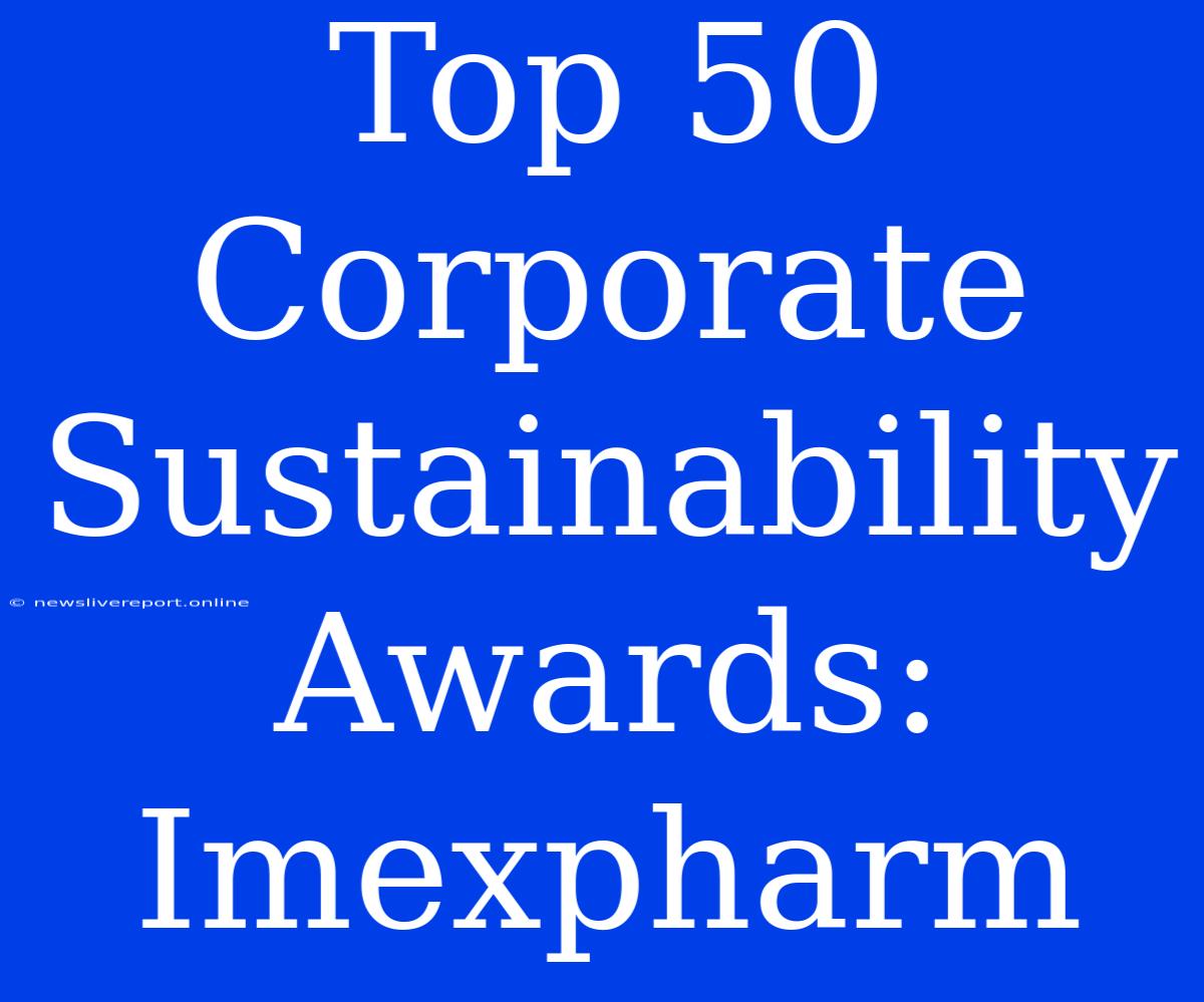 Top 50 Corporate Sustainability Awards: Imexpharm