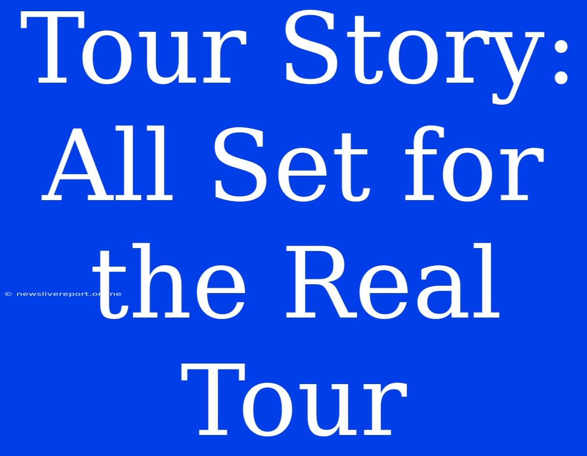 Tour Story: All Set For The Real Tour