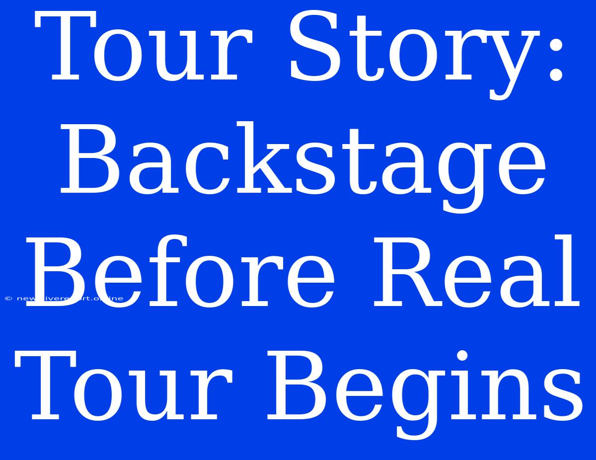 Tour Story: Backstage Before Real Tour Begins