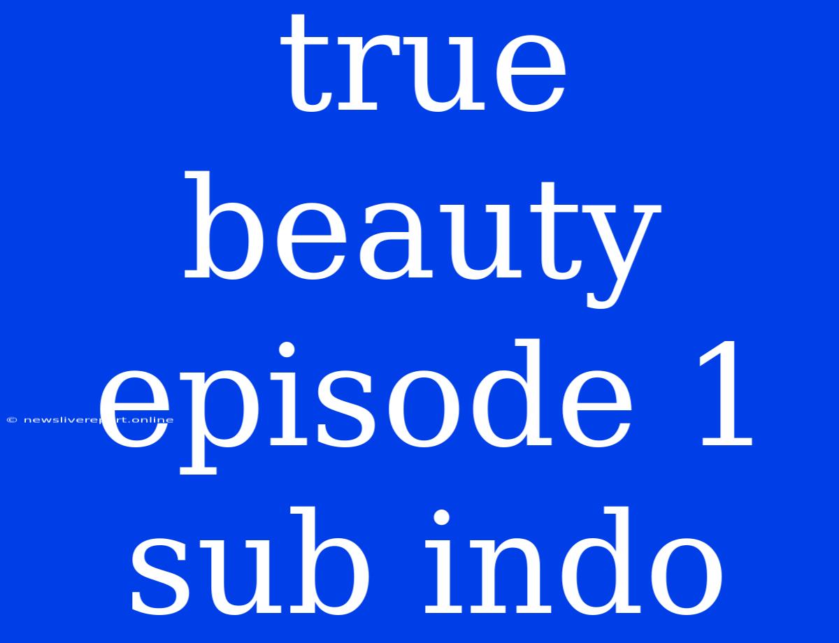 True Beauty Episode 1 Sub Indo