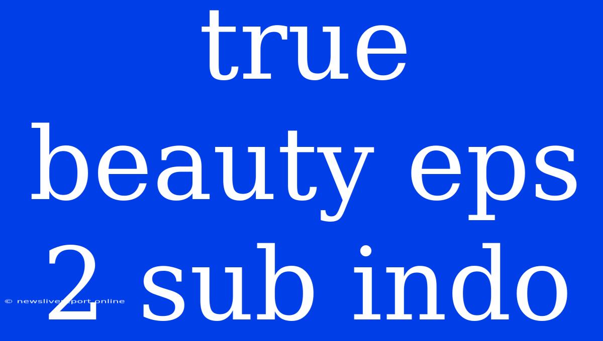 True Beauty Eps 2 Sub Indo