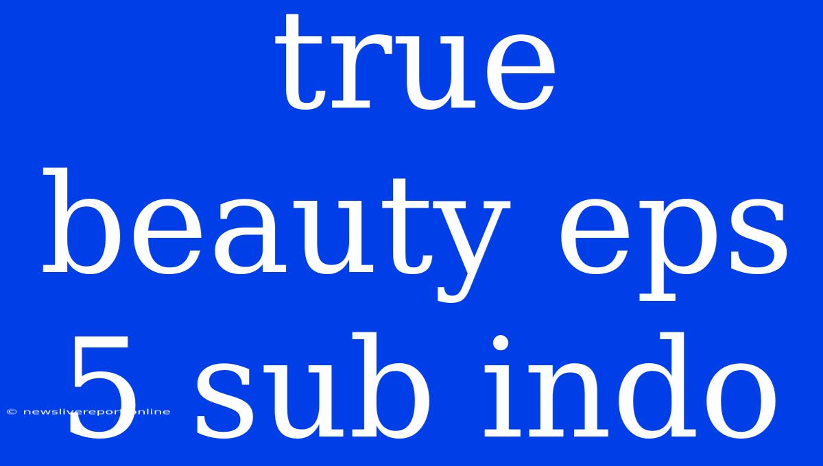 True Beauty Eps 5 Sub Indo