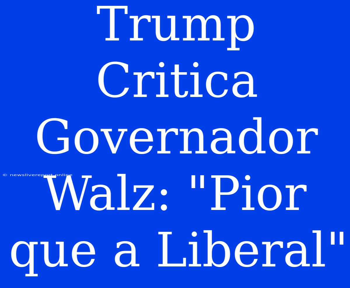 Trump Critica Governador Walz: 