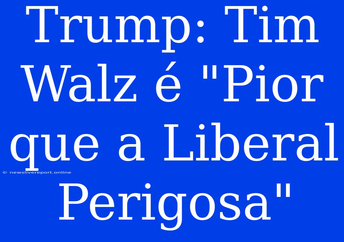 Trump: Tim Walz É 