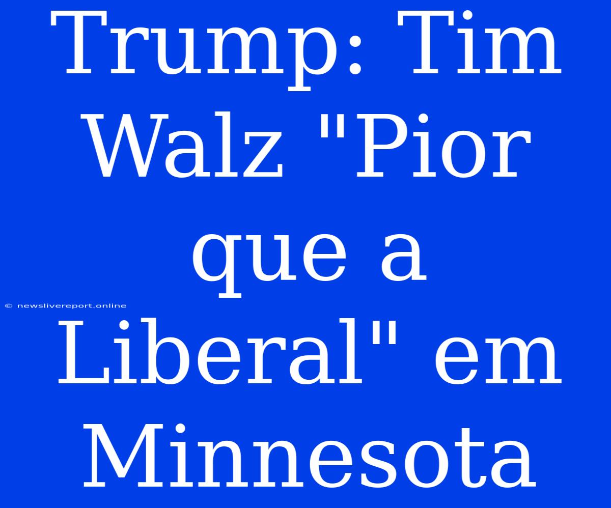 Trump: Tim Walz 