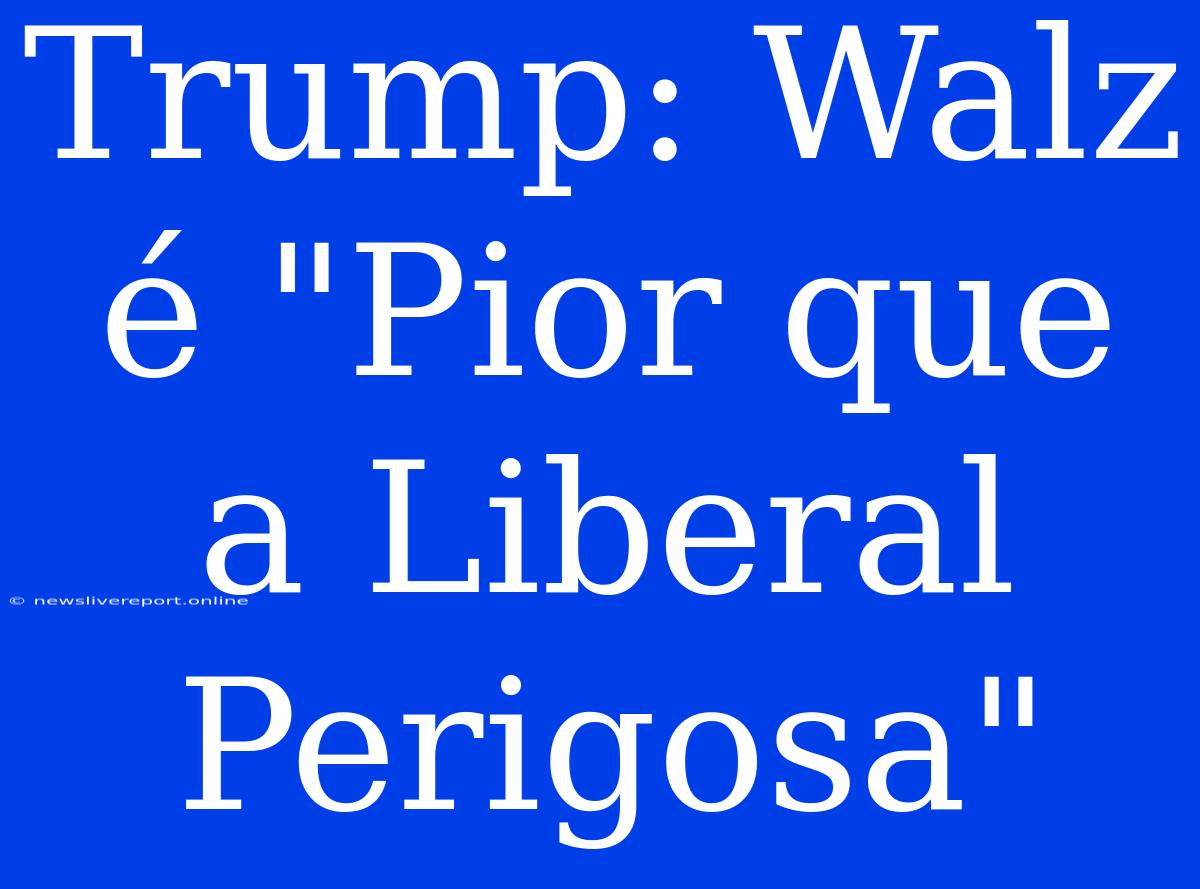 Trump: Walz É 