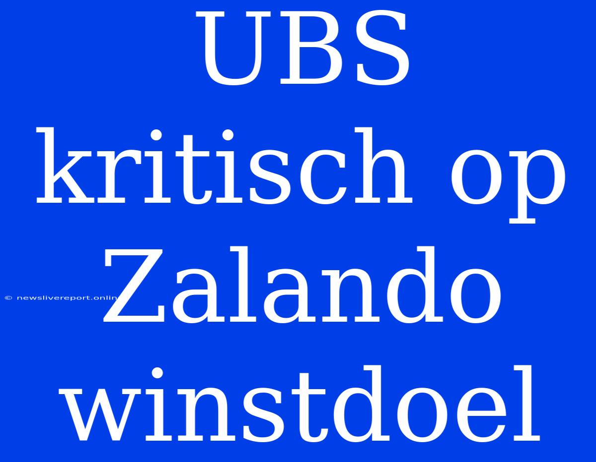 UBS Kritisch Op Zalando Winstdoel