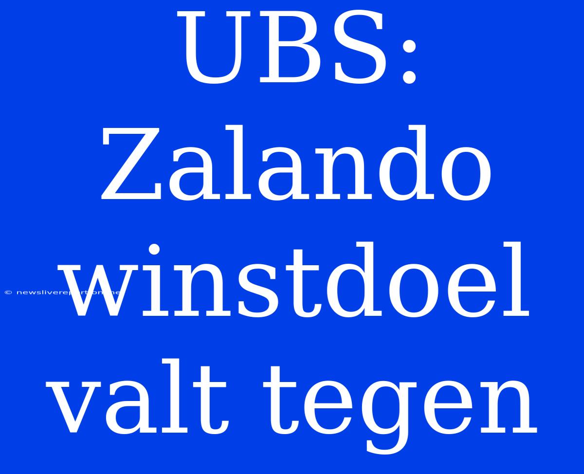 UBS: Zalando Winstdoel Valt Tegen