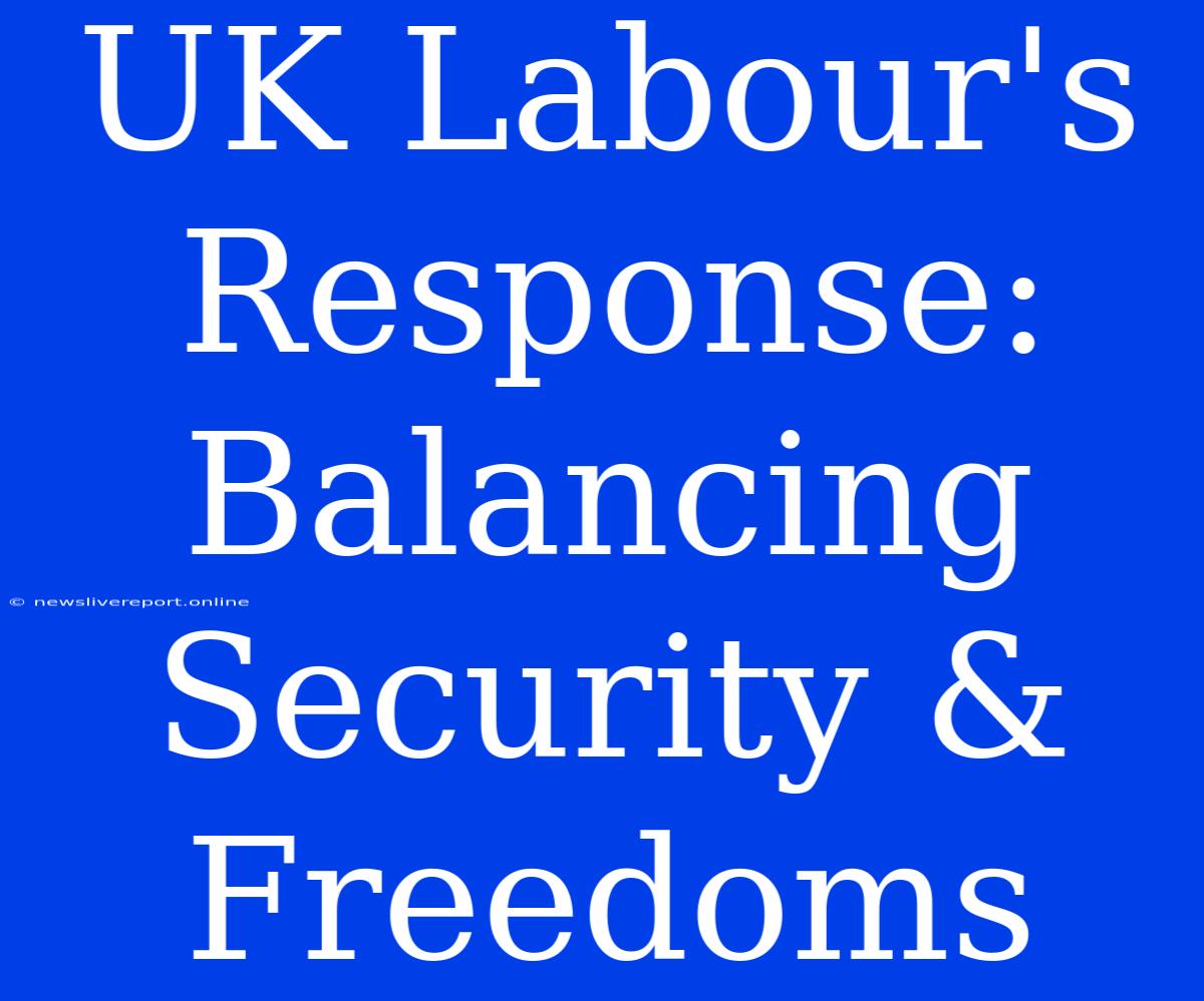 UK Labour's Response: Balancing Security & Freedoms