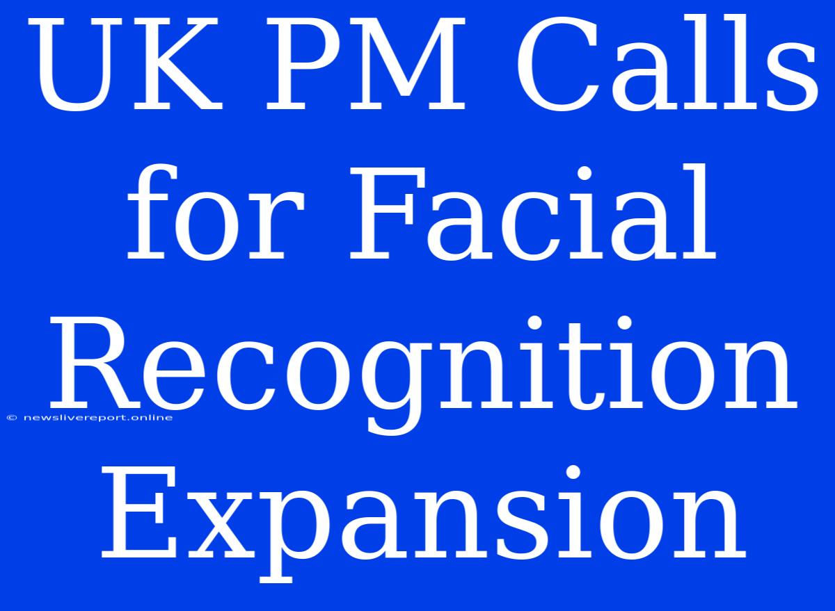 UK PM Calls For Facial Recognition Expansion