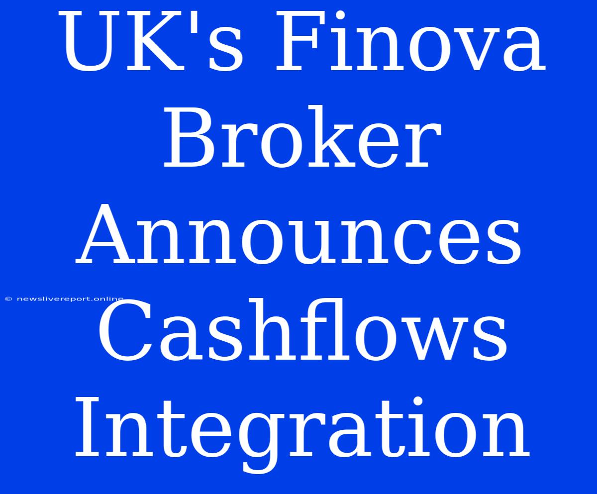 UK's Finova Broker Announces Cashflows Integration