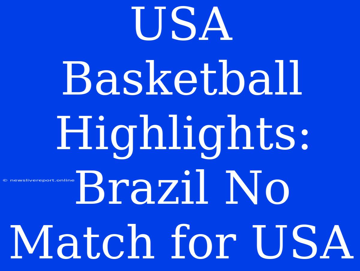 USA Basketball Highlights: Brazil No Match For USA