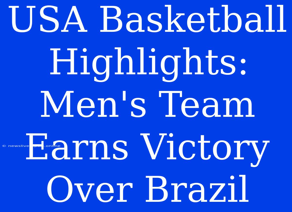 USA Basketball Highlights: Men's Team Earns Victory Over Brazil