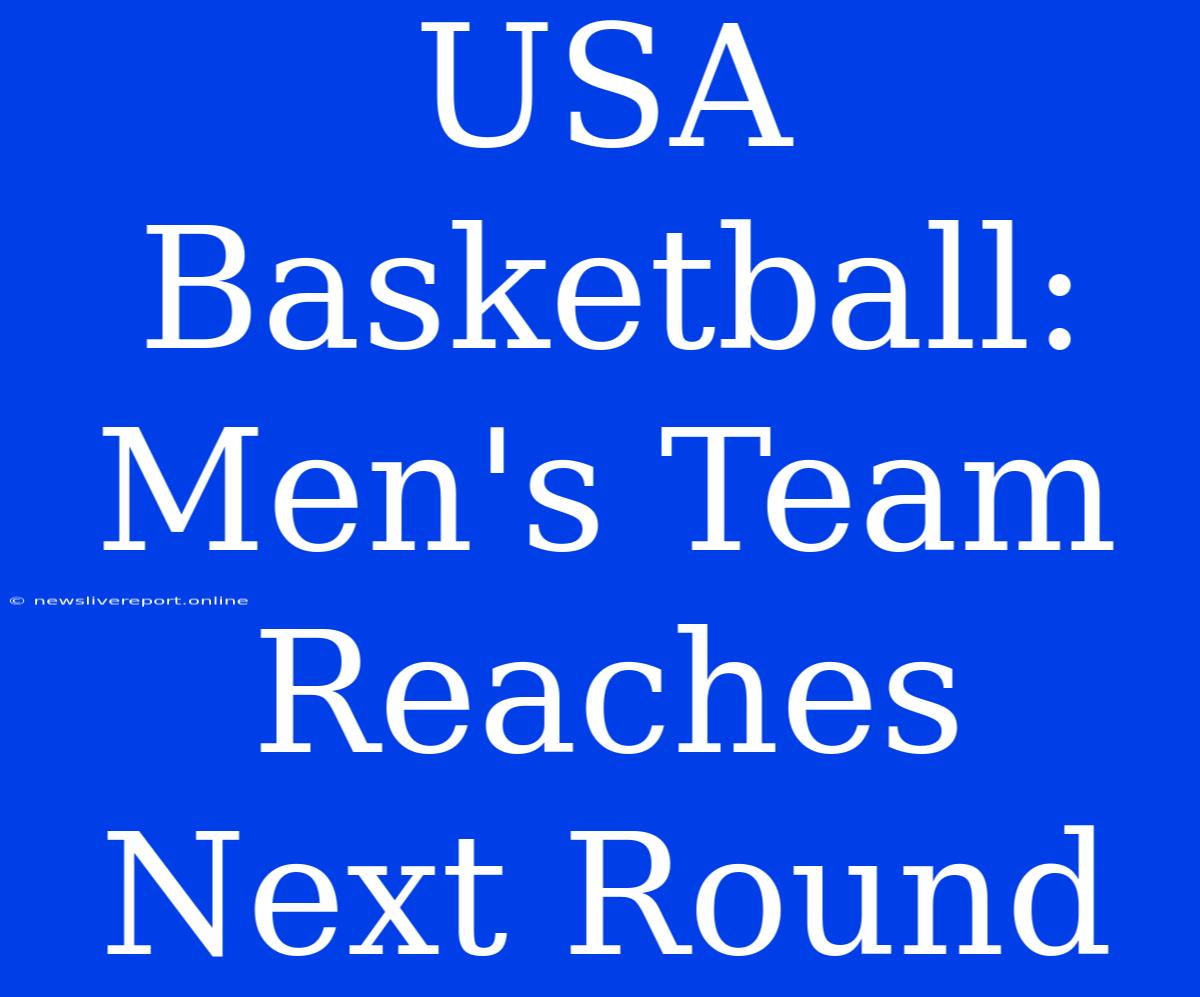 USA Basketball: Men's Team Reaches Next Round