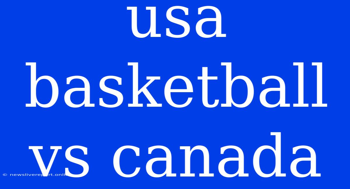 Usa Basketball Vs Canada