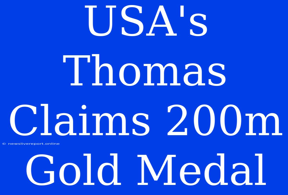 USA's Thomas Claims 200m Gold Medal