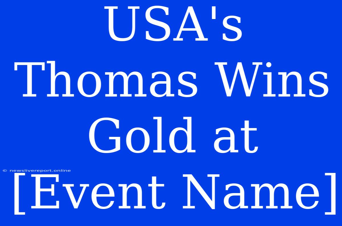 USA's Thomas Wins Gold At [Event Name]