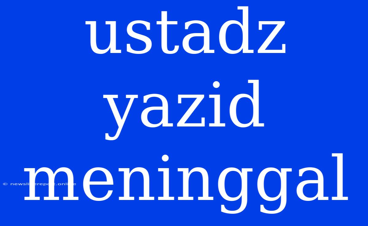 Ustadz Yazid Meninggal