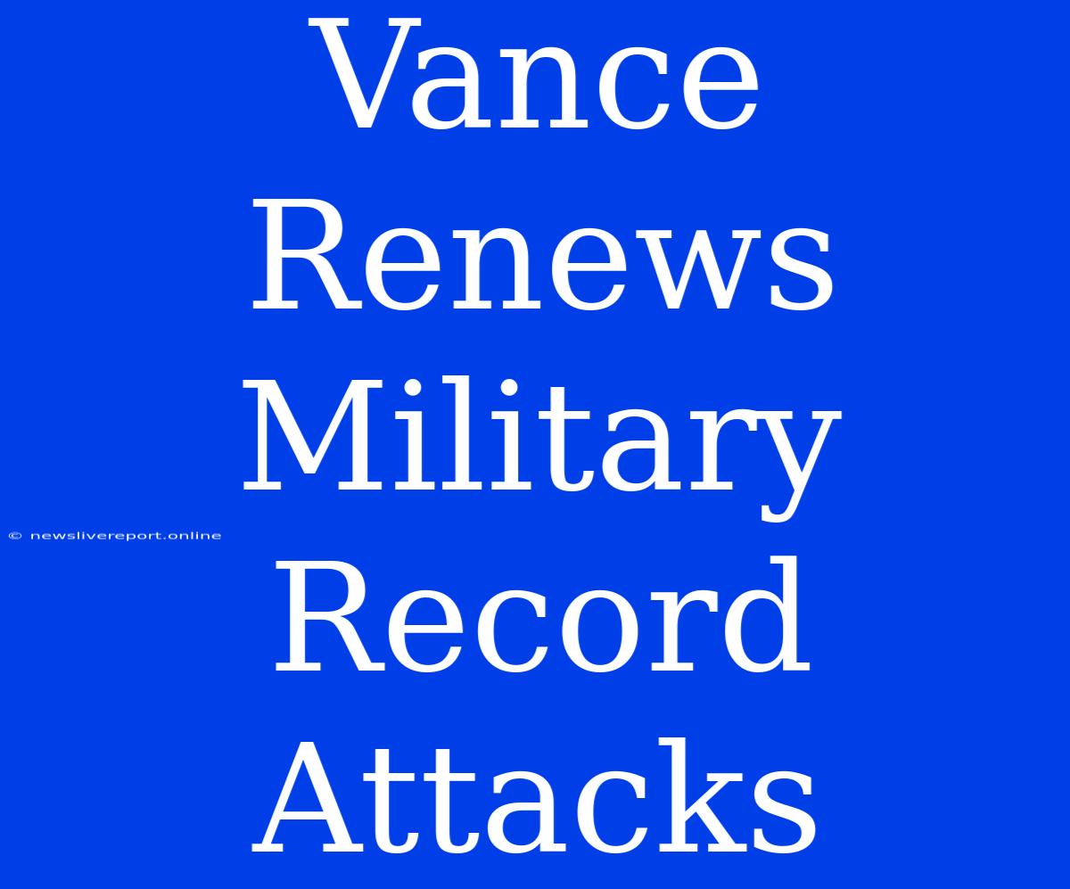 Vance Renews Military Record Attacks