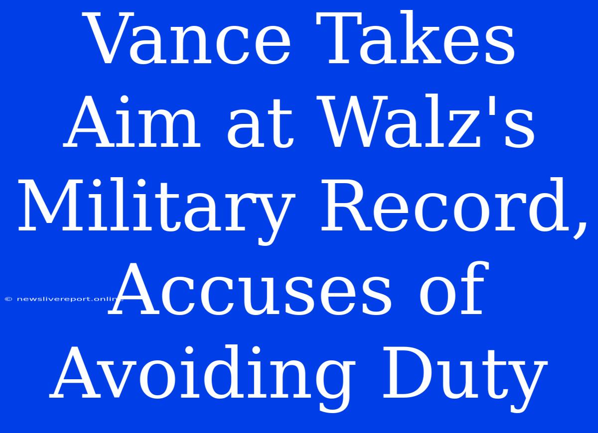 Vance Takes Aim At Walz's Military Record, Accuses Of Avoiding Duty