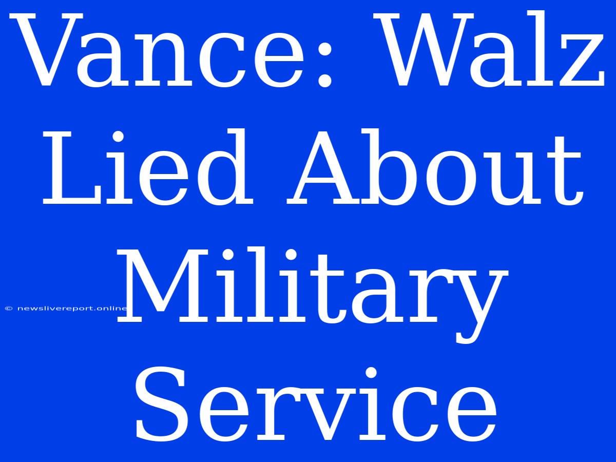 Vance: Walz Lied About Military Service