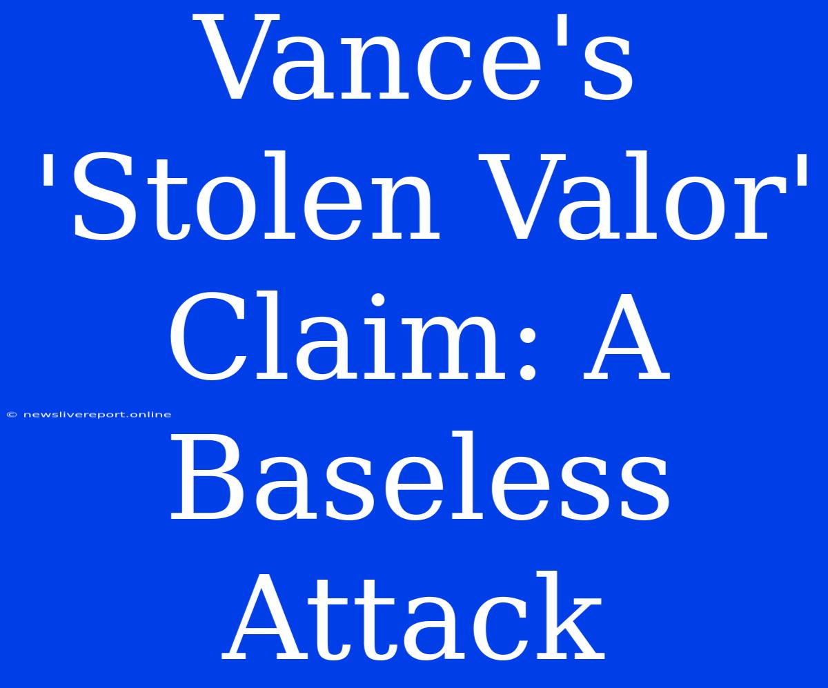 Vance's 'Stolen Valor' Claim: A Baseless Attack