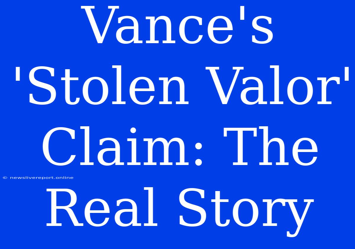 Vance's 'Stolen Valor' Claim: The Real Story