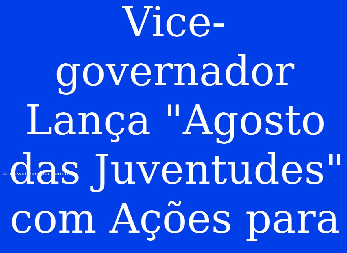 Vice-governador Lança 