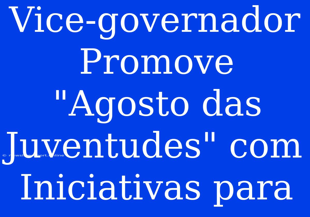 Vice-governador Promove 