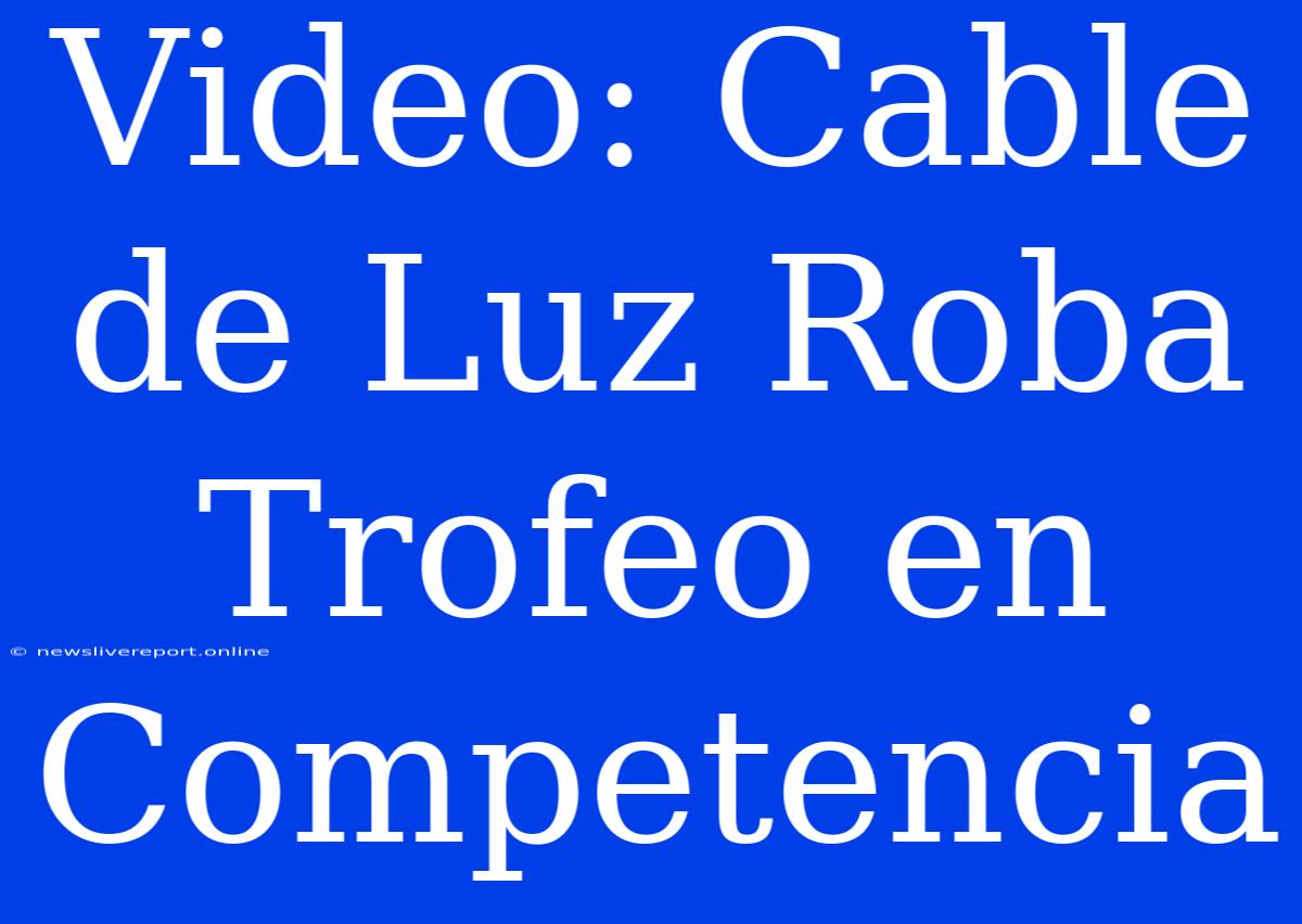 Video: Cable De Luz Roba Trofeo En Competencia