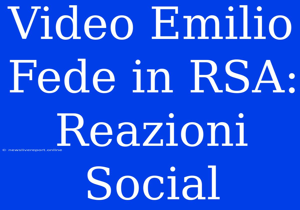 Video Emilio Fede In RSA: Reazioni Social