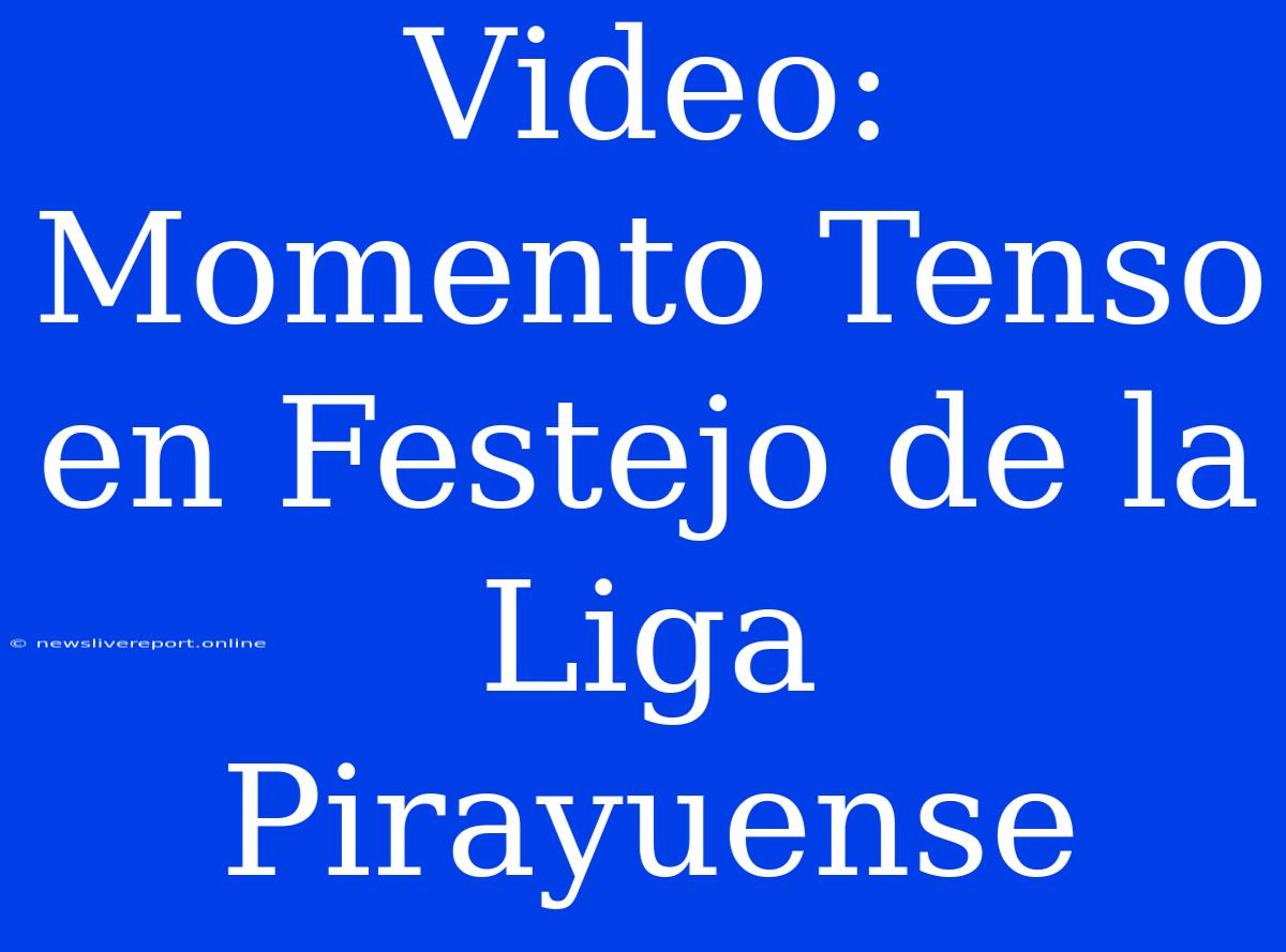 Video: Momento Tenso En Festejo De La Liga Pirayuense