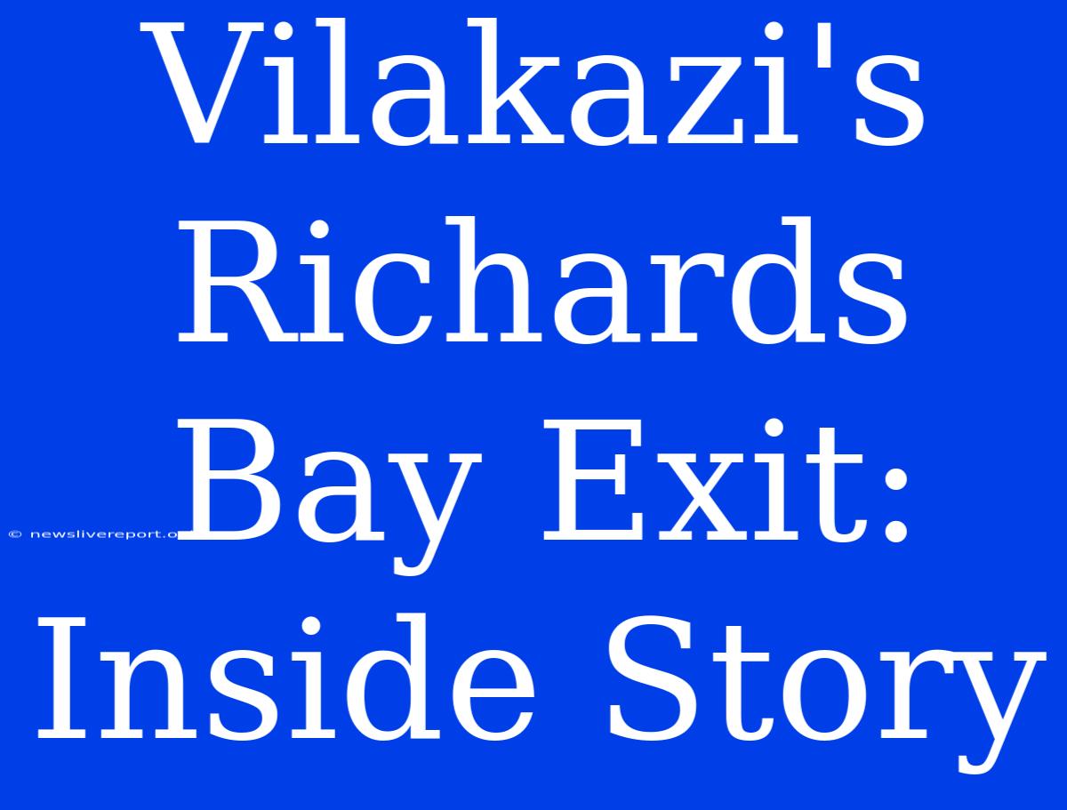 Vilakazi's Richards Bay Exit: Inside Story