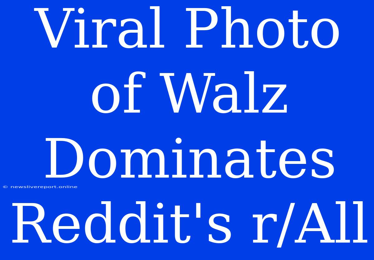 Viral Photo Of Walz Dominates Reddit's R/All