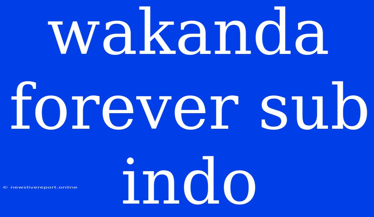 Wakanda Forever Sub Indo