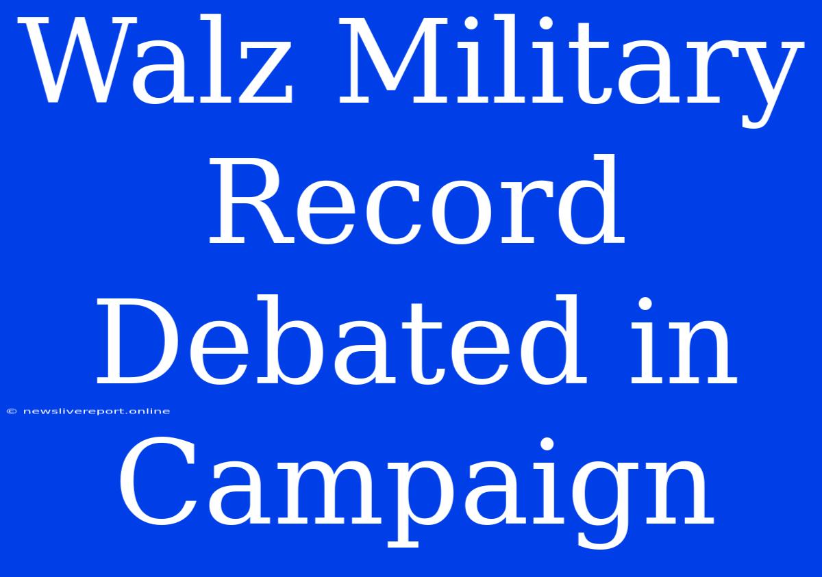 Walz Military Record Debated In Campaign