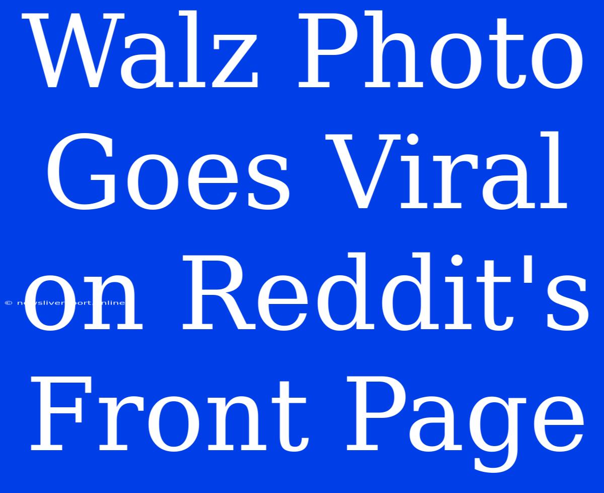 Walz Photo Goes Viral On Reddit's Front Page