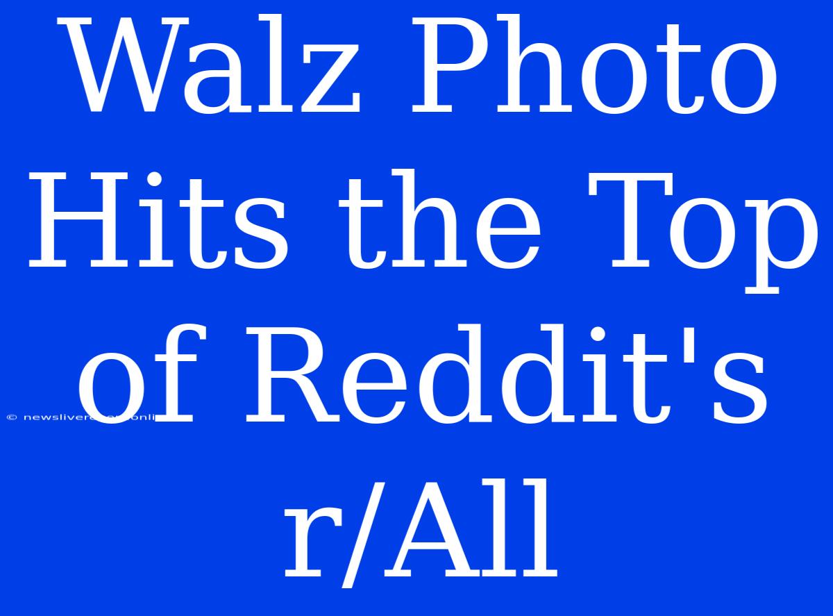 Walz Photo Hits The Top Of Reddit's R/All