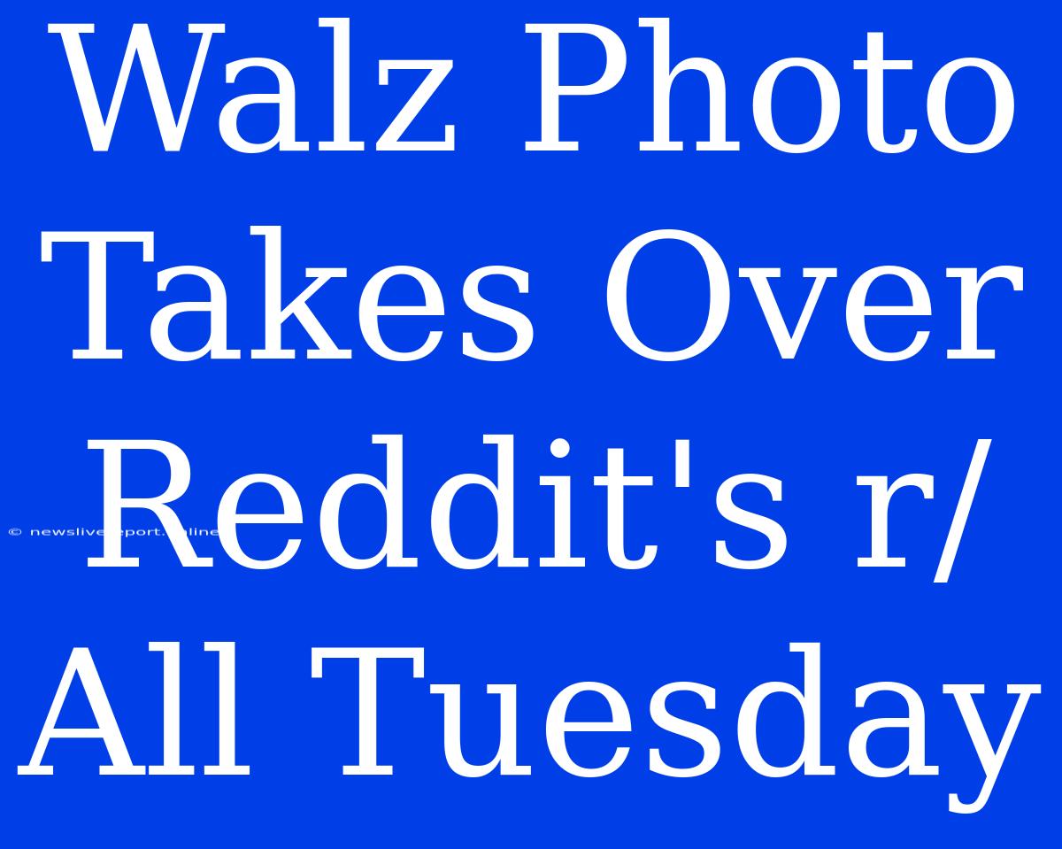 Walz Photo Takes Over Reddit's R/All Tuesday