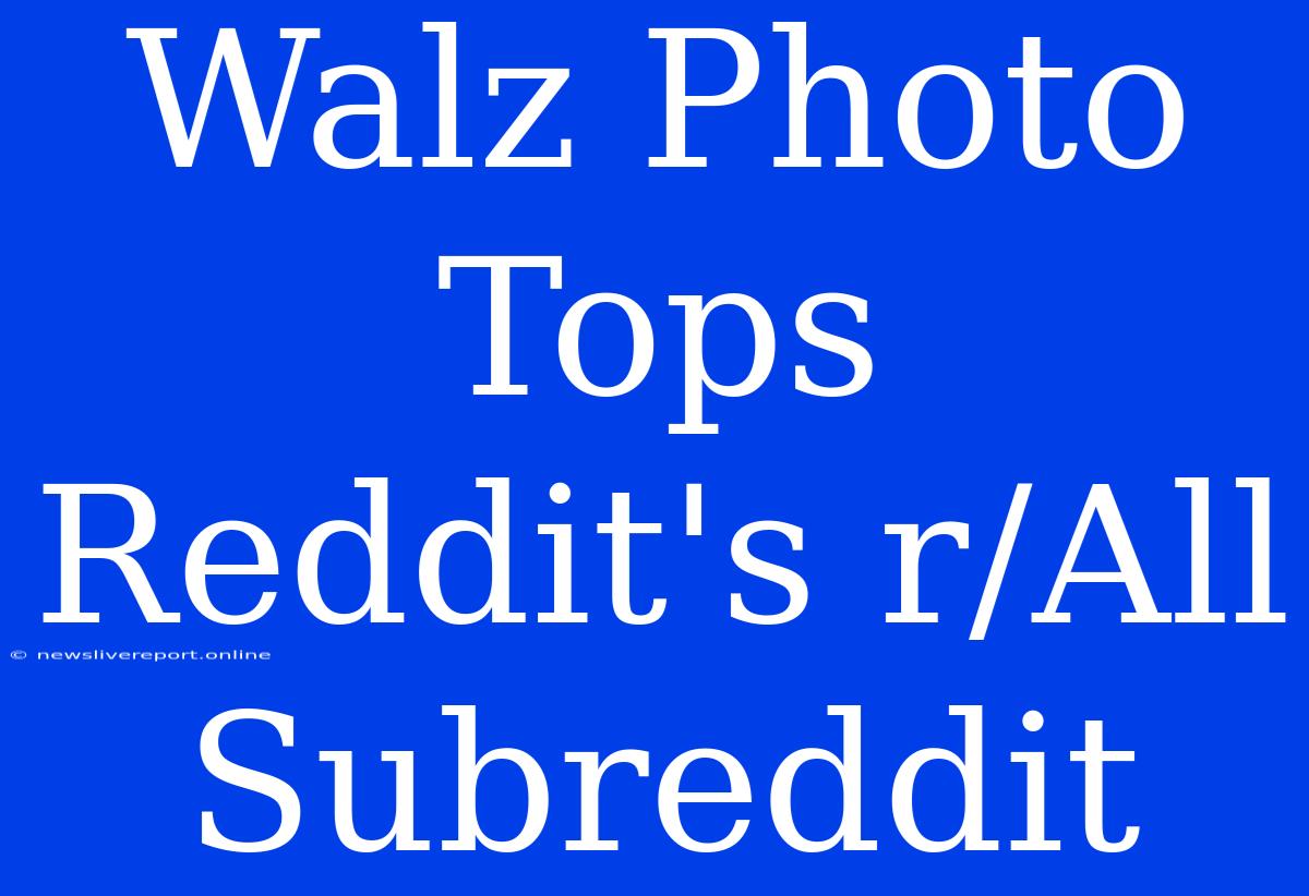 Walz Photo Tops Reddit's R/All Subreddit