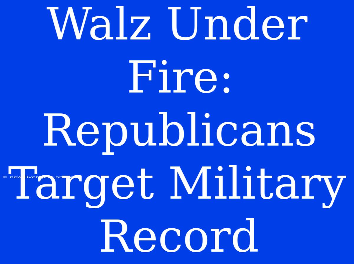 Walz Under Fire: Republicans Target Military Record