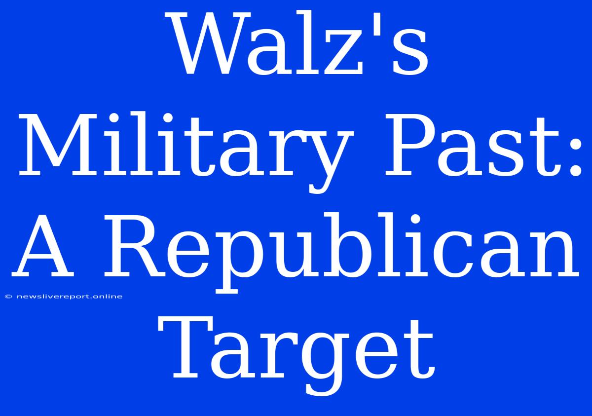 Walz's Military Past: A Republican Target