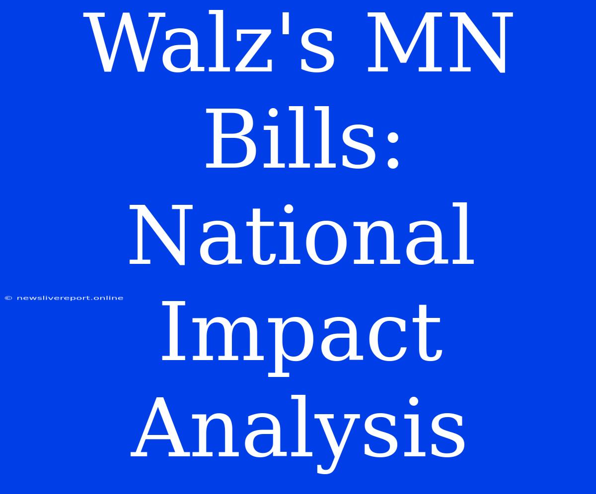 Walz's MN Bills: National Impact Analysis