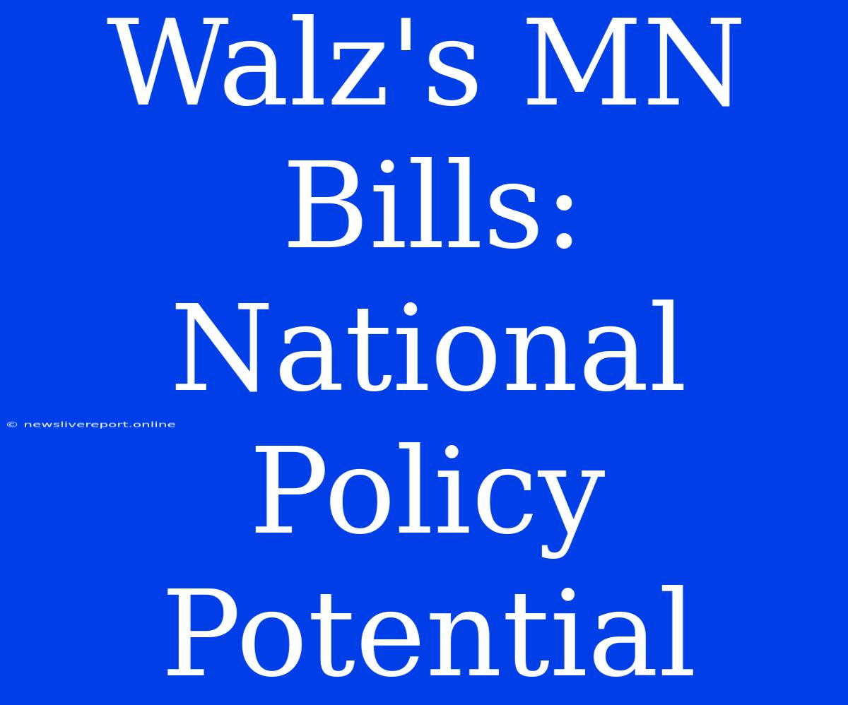 Walz's MN Bills: National Policy Potential