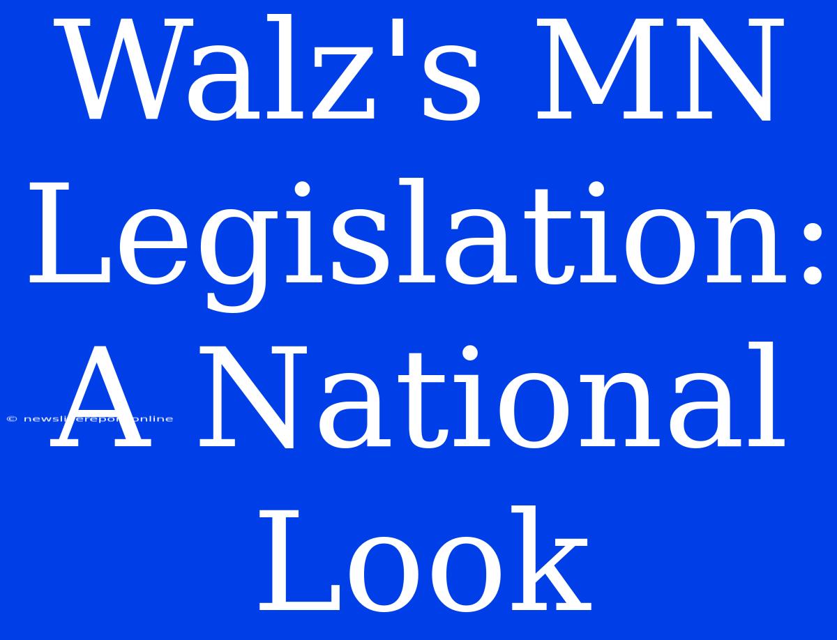 Walz's MN Legislation: A National Look