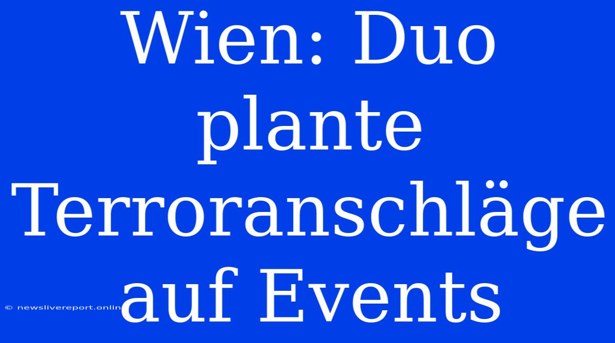 Wien: Duo Plante Terroranschläge Auf Events