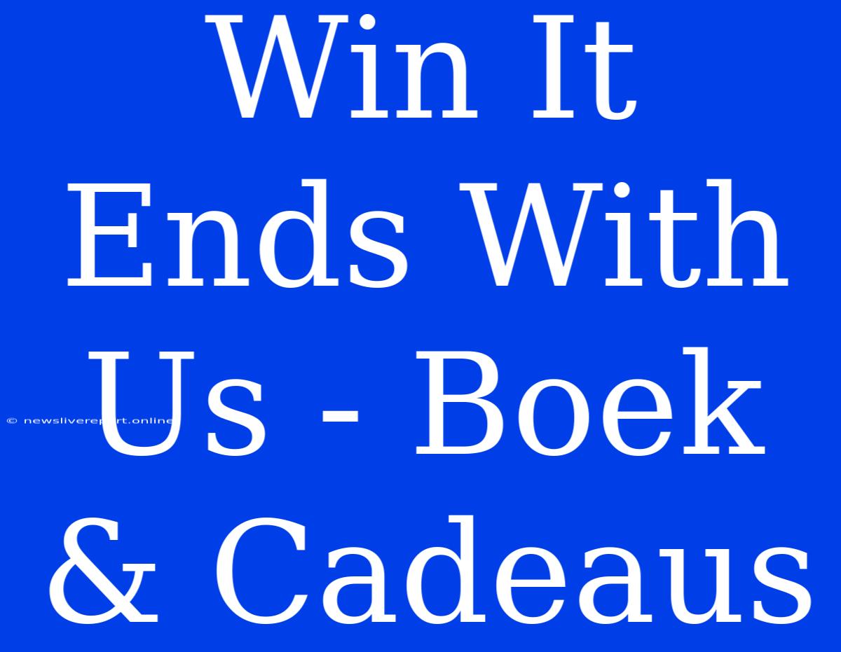 Win It Ends With Us - Boek & Cadeaus