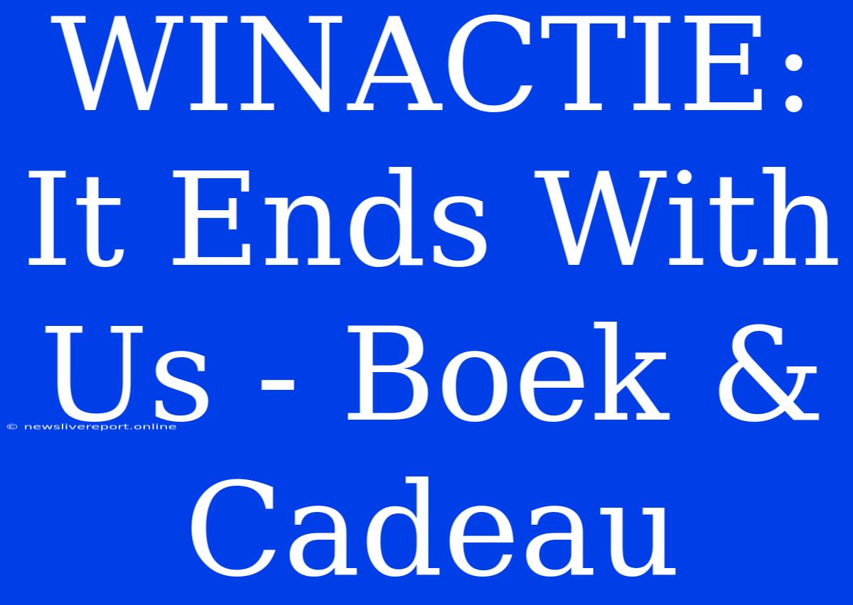 WINACTIE: It Ends With Us - Boek & Cadeau