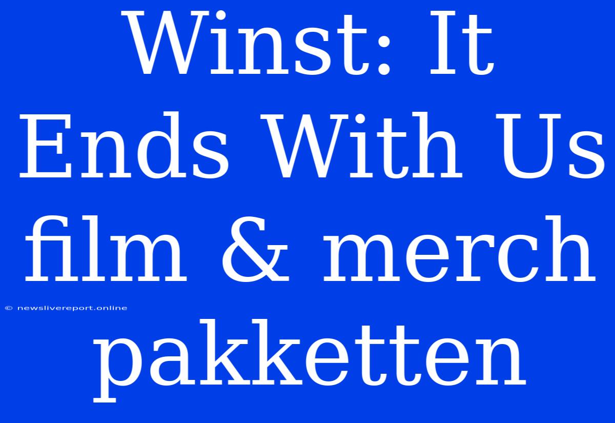 Winst: It Ends With Us Film & Merch Pakketten