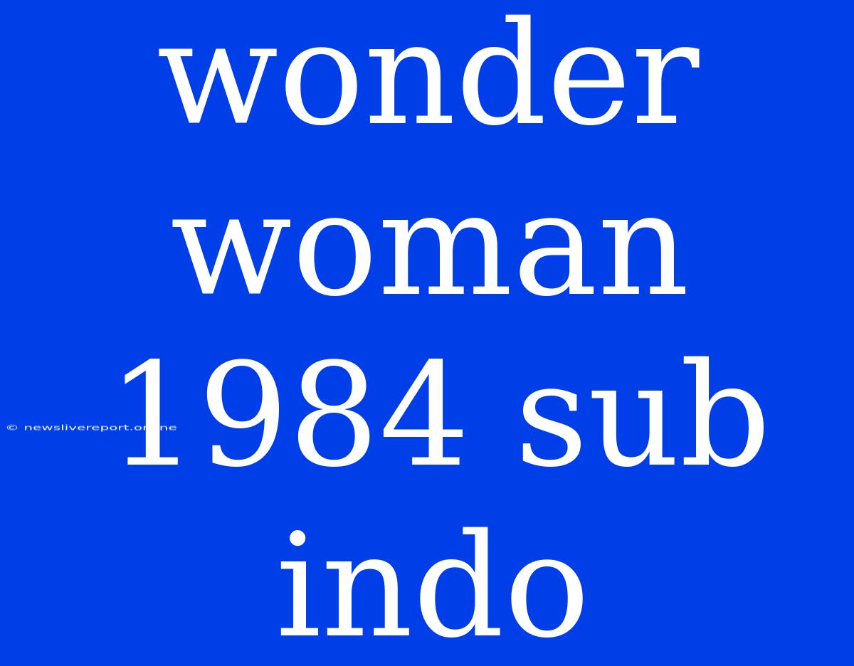 Wonder Woman 1984 Sub Indo